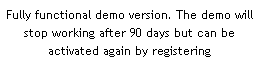 Text Box: Fully functional demo version. The demo will stop working after 90 days but can be activated again by registering
